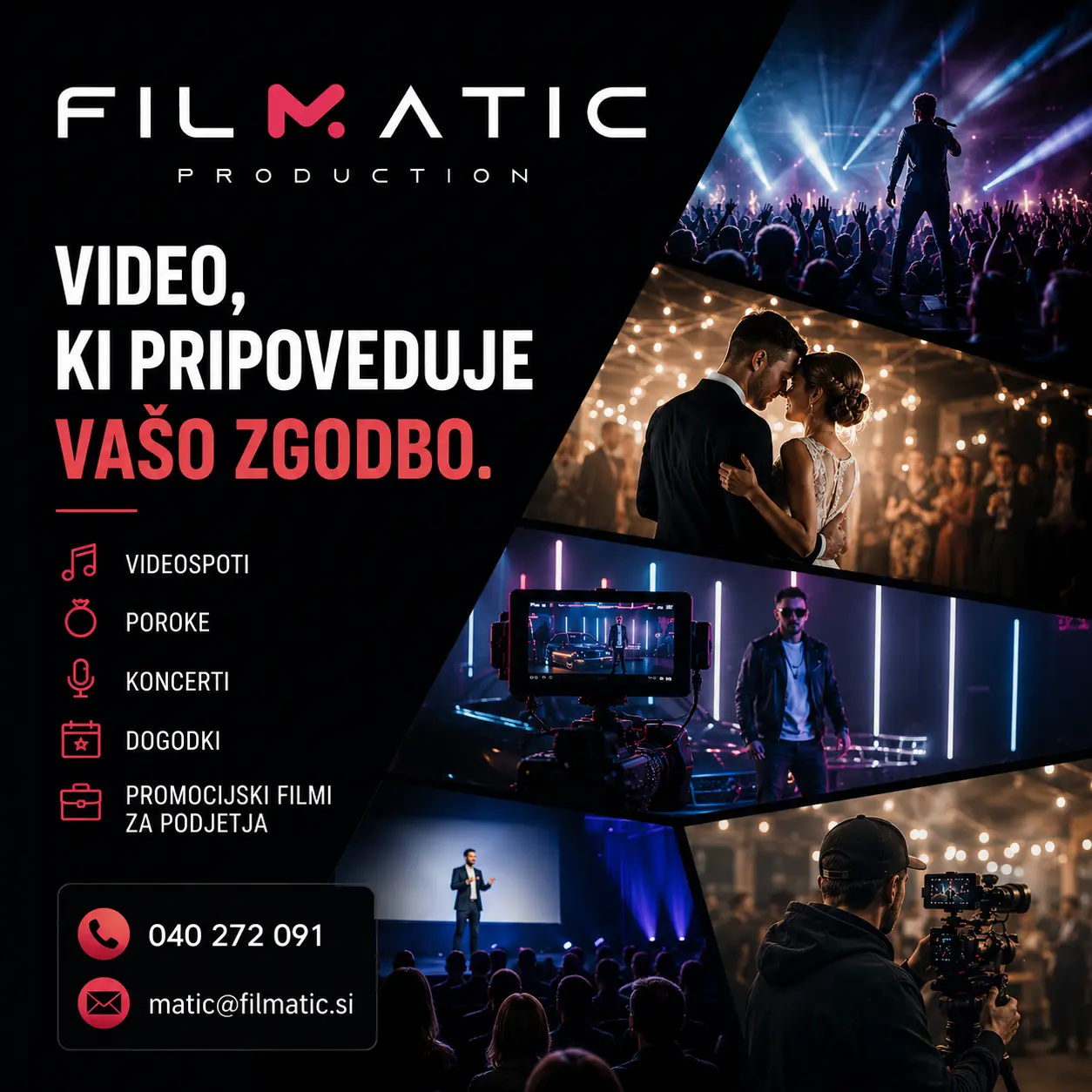 Promocijski oglas podjetja Filmatic Production za snemanje videospotov, porok, koncertov, dogodkov in promocijskih filmov za podjetja.